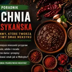 Mieszanki przypraw, chili, mole i adobo tworzą prawdziwy smak Meksyku. Odkryj kuchnię meksykańską!