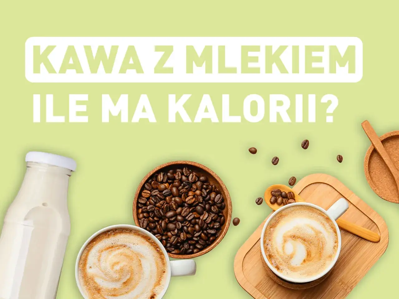 Kawa z mlekiem i ziarna kawy. Sprawdź, ile kalorii ma Twoja ulubiona kawa z mlekiem.